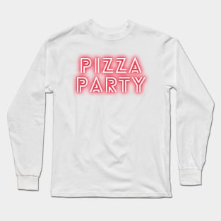 Pizza Party Neon Sign Long Sleeve T-Shirt